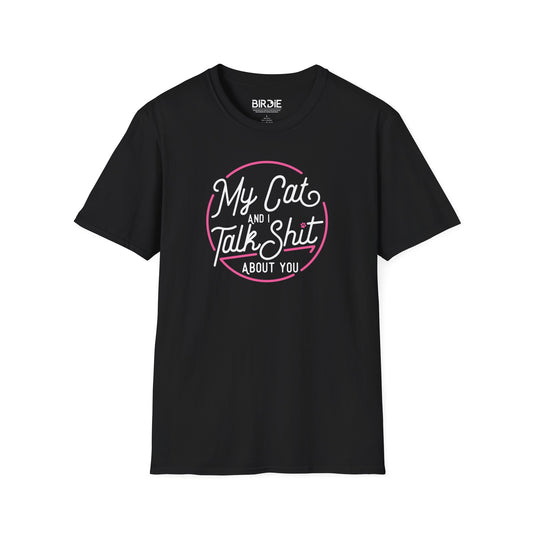 my cat and I talk shit shirt