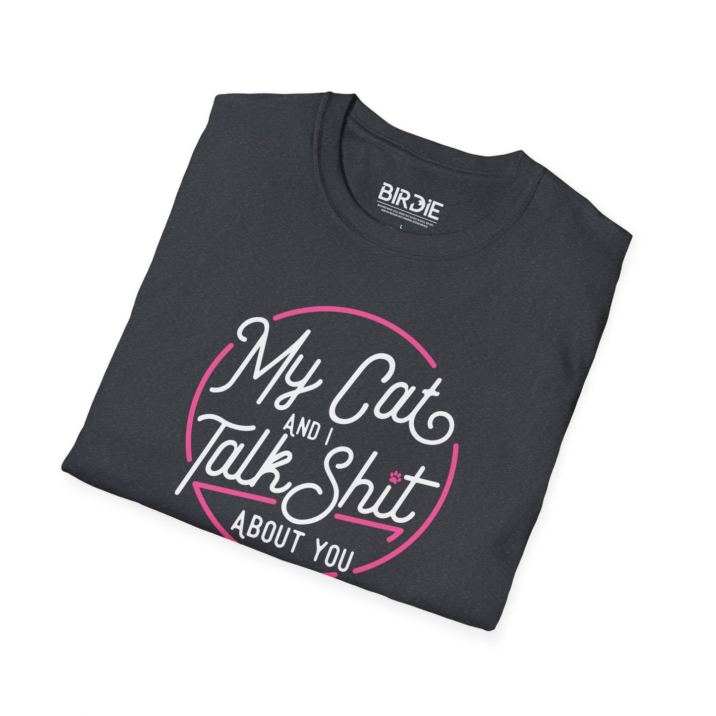 My Cat and I Talk Shit T Shirt