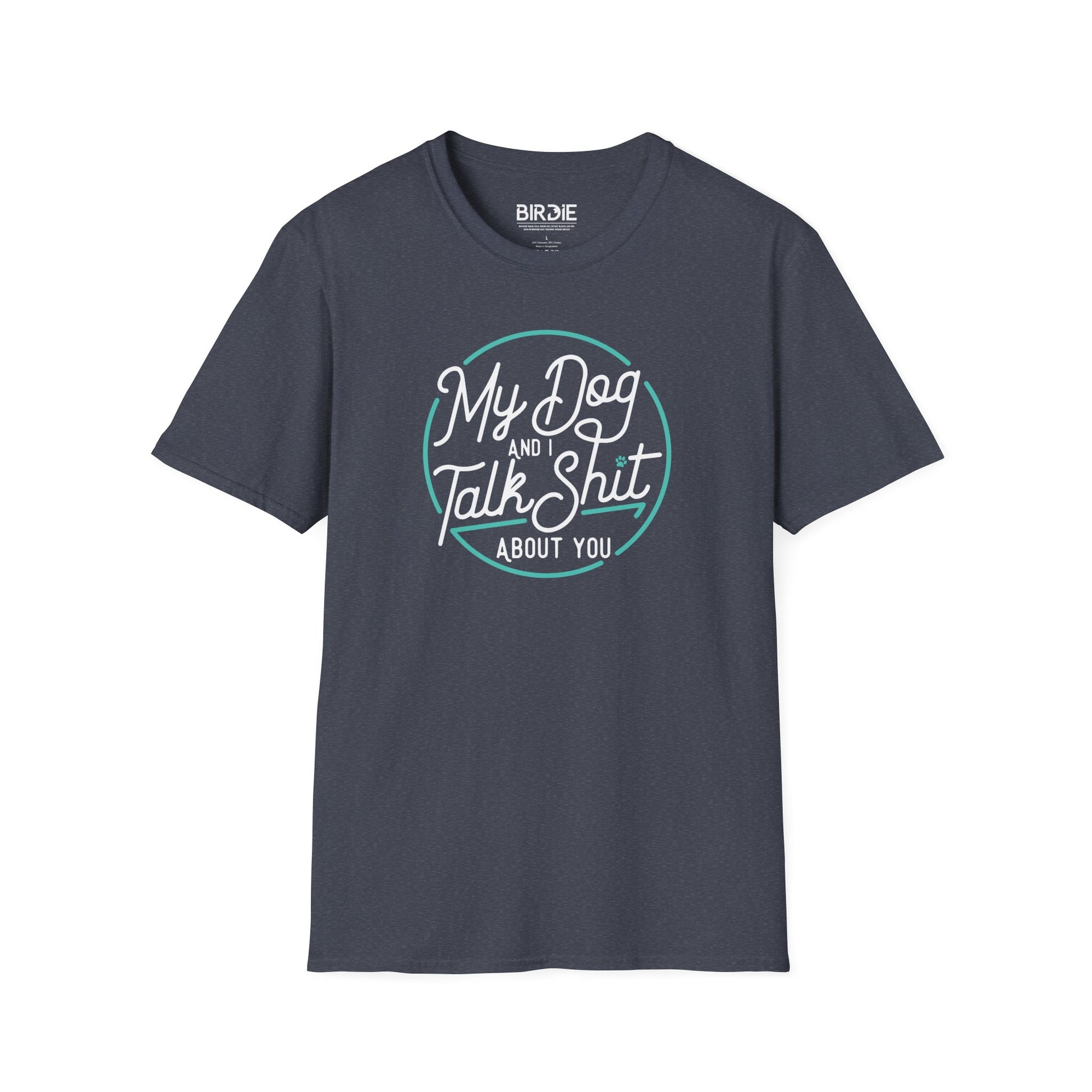 My Dog & I Talk Shit T-Shirt