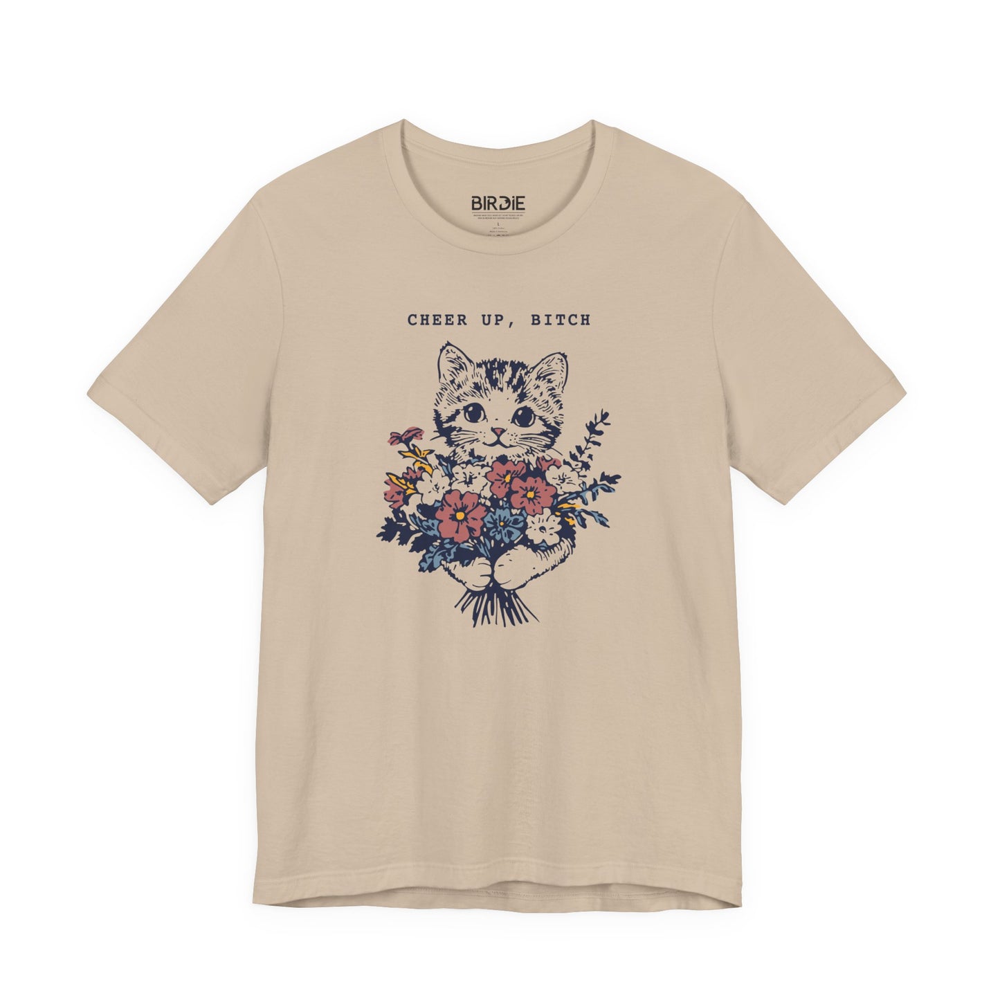 Cheer Up, Bitch T-Shirt