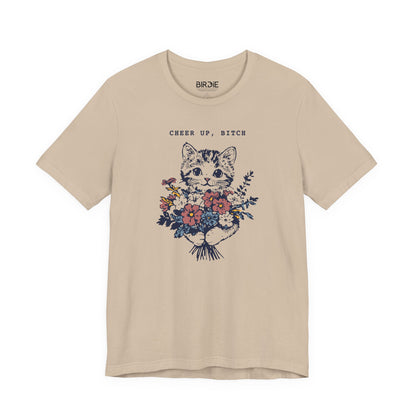 Cheer Up, Bitch T-Shirt