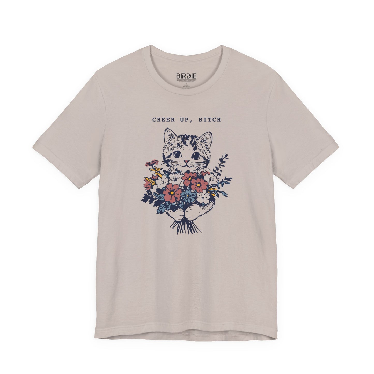 Cheer Up, Bitch T-Shirt