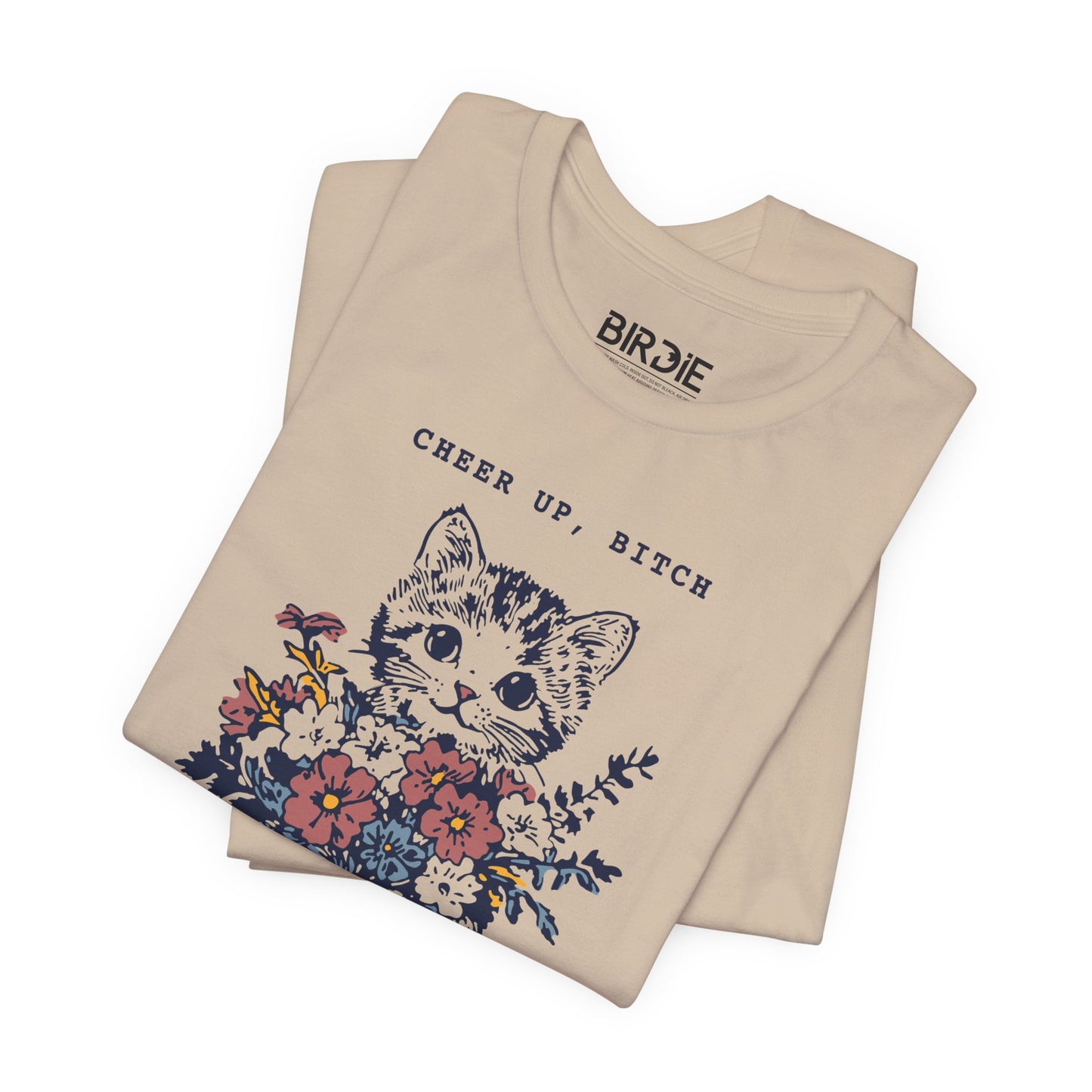Cheer Up, Bitch T-Shirt