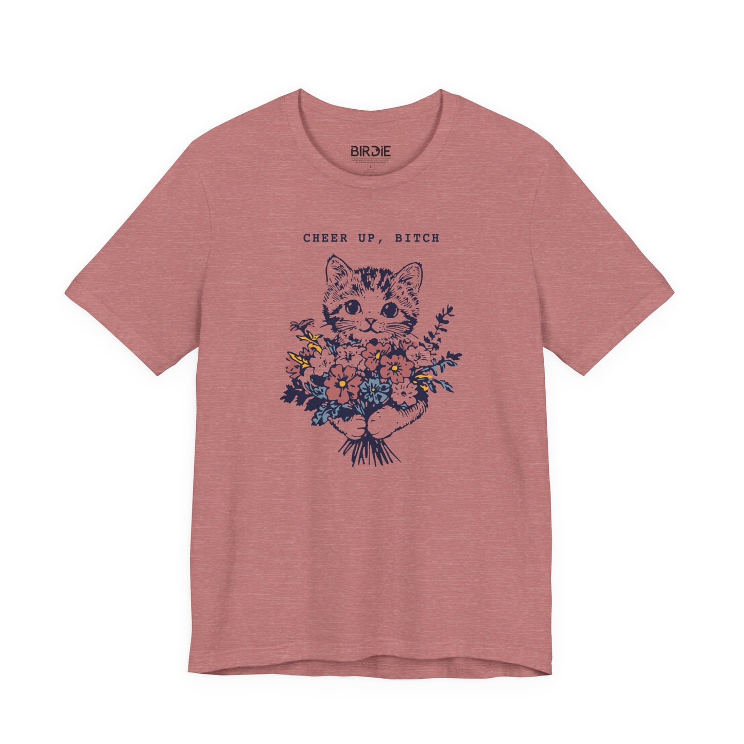Cheer Up, Bitch T-Shirt